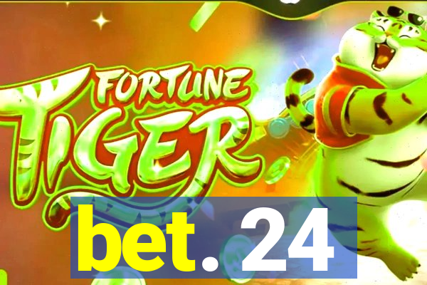 bet. 24
